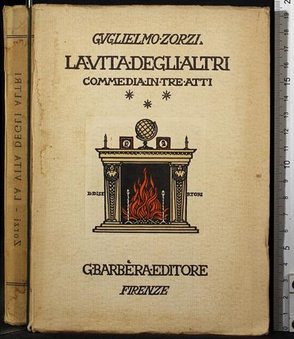 La vita degli altri. Commedia in tre atti - Guglielmo Zorzi - copertina
