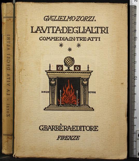 La vita degli altri. Commedia in tre atti - Guglielmo Zorzi - copertina