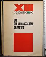 Dati sulla organizzazione del partito. XIII Congresso PCI