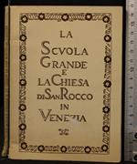 La scuola grande e la chiesa di San Rocco in Venezia