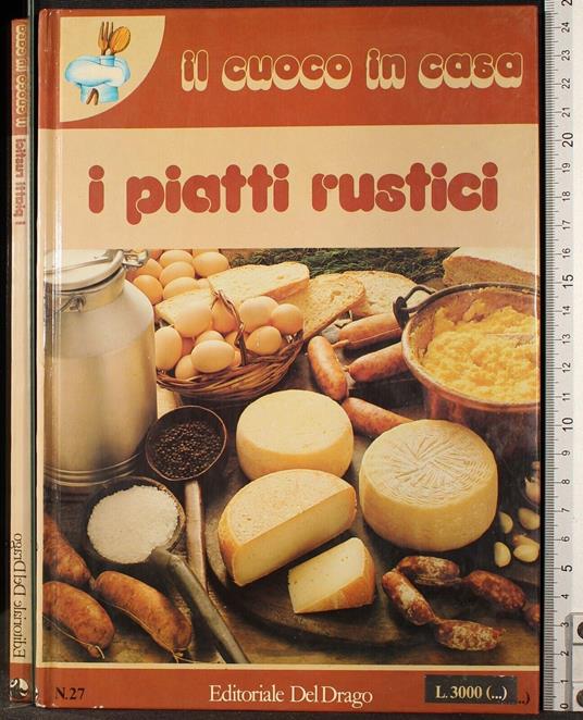 Il cuoco in casa. I piatti rustici - copertina