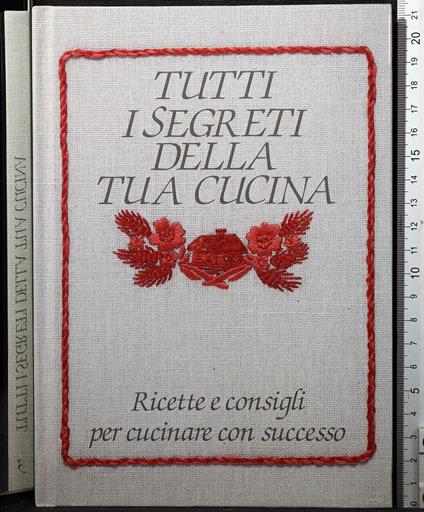 Tutti i segreti della tua cucina - copertina