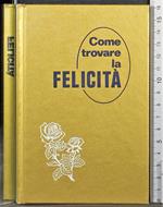 Come trovare la felicità