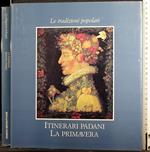 Le tradizioni popolari. Itinerari padani. La primavera