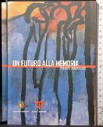 Un futuro alla memoria. per non dimenticare