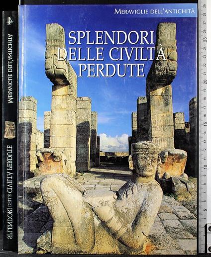 Meraviglie dell'antichità 4. Splendori civiltà perdute - copertina