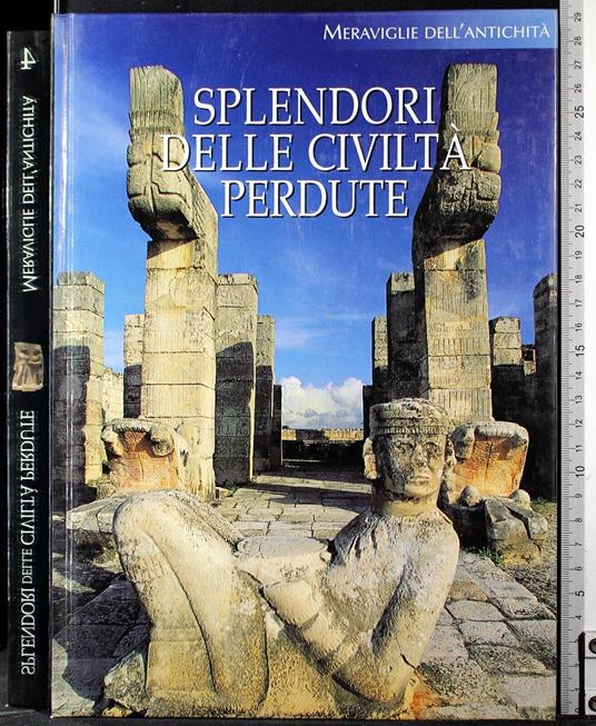 Meraviglie dell'antichità 4. Splendori civiltà perdute - copertina