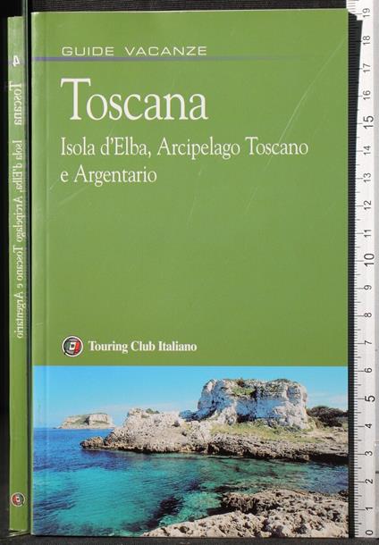 Guide vacanze. Toscana. Isola d'Elba, Arcipelago Toscano e. - copertina