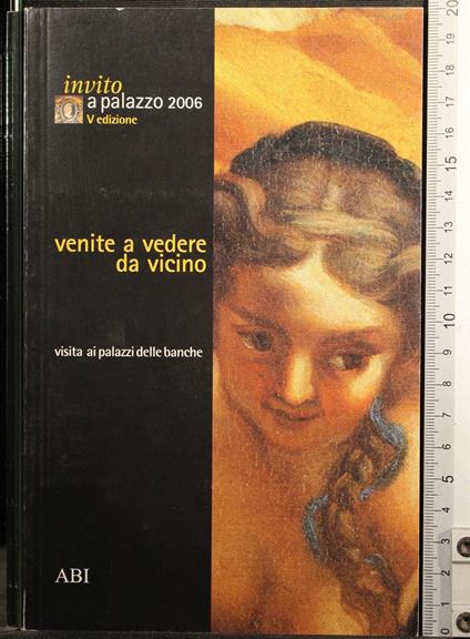 Invito a palazzo 2006. Venite a vedere da vicino - copertina