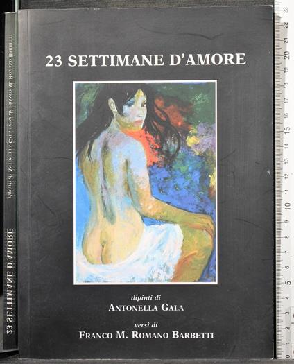 23 Settimane d'amore. Dipinti di Antonella Gala. Versi. - copertina