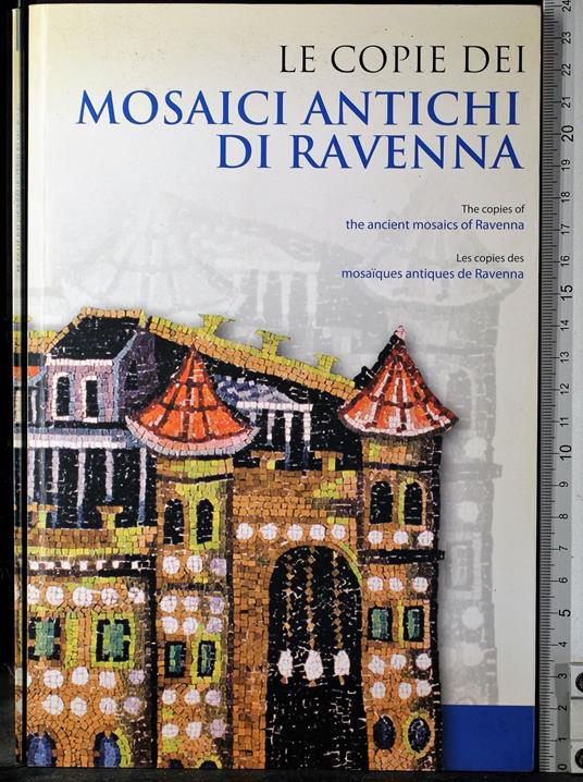Le copie dei mosaici antichi di Ravenna - copertina