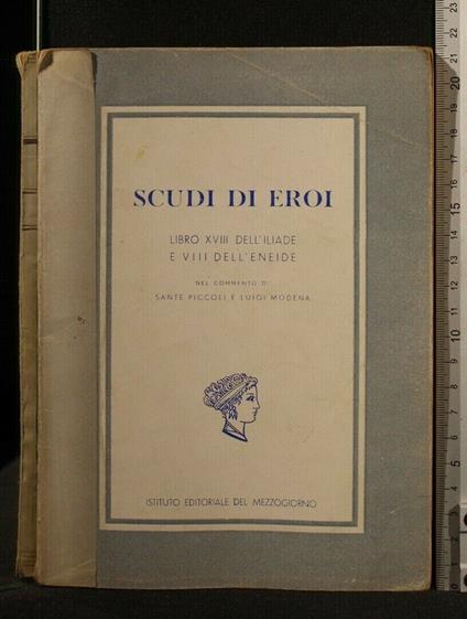 Scudi di Eroi Libro Xviii Dell'Iliade e Vii Dell'Eneide - copertina