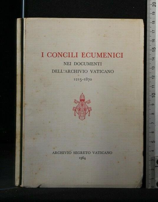 I Concili Ecumenici Nei Documenti Dell'Archivio Vaticano 1215 - - copertina