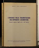 L' Urgenza Nella Traumatologia Dell' Apparato Locomotore