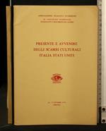 Presente e Avvenire Degli Scambi Culturali Italia Stati Uniti Associazione Italiana Fulbright Ix Convegno Nazionale Interventi e Documenti di Lavoro 16-17 Ottobre 1976 Firenze