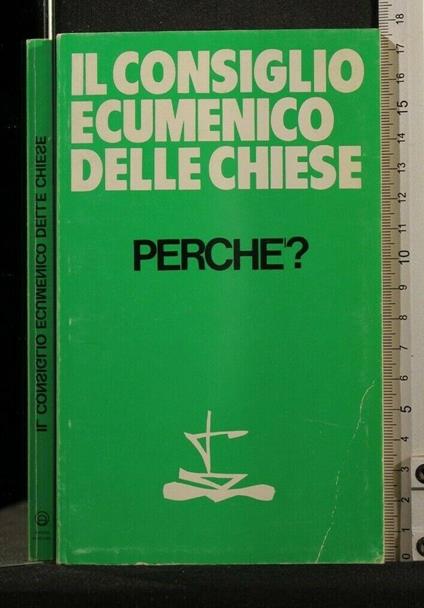 Il Consiglio Ecumenico Delle Chiese Perchè? Storia, - copertina