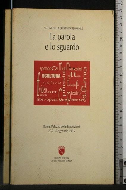 La Parola e Lo Sguardo. Palazzo Delle Esposizioni 20-21-22 - copertina