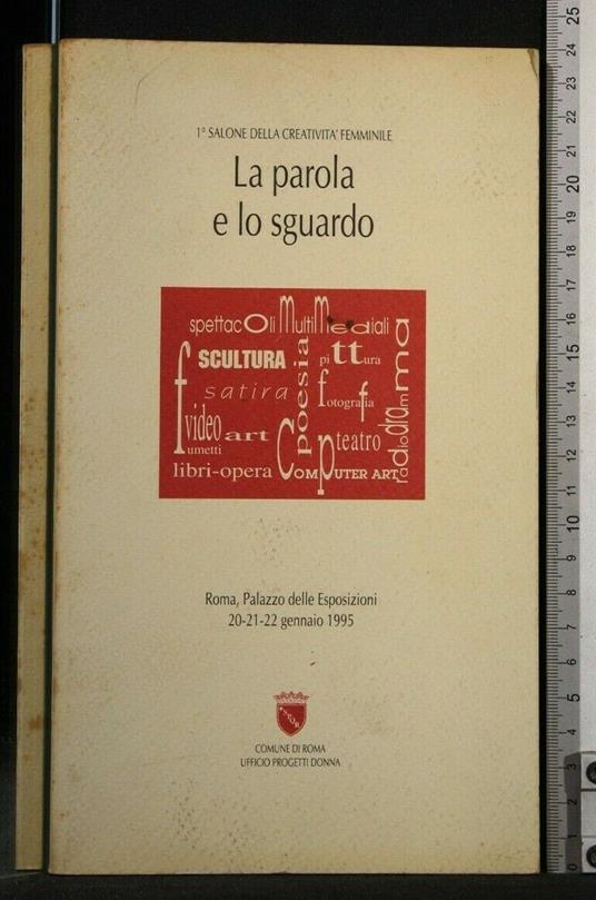 La Parola e Lo Sguardo. Palazzo Delle Esposizioni 20-21-22 - copertina