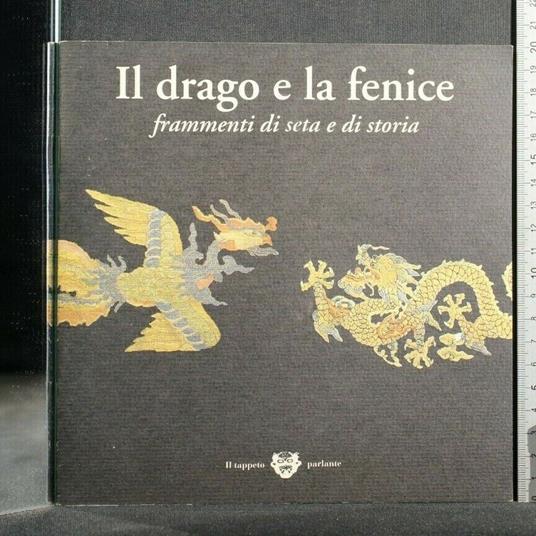 Il Drago e La Fenice Frammenti di Seta e di Storia - copertina