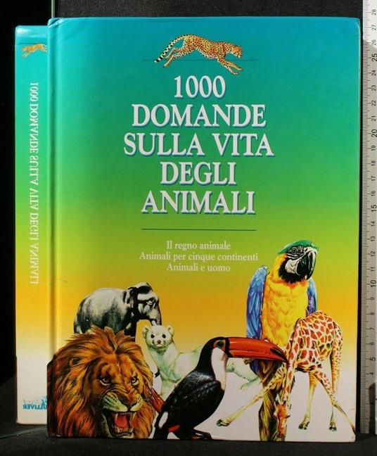 1000 Domande Sulla Vita Degli Animali - copertina
