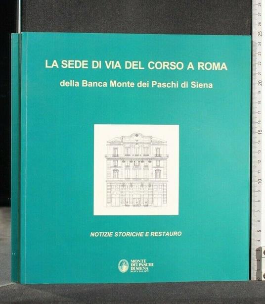 La Sede di Via Del Corso a Roma Notizie Storiche e Restauro - copertina