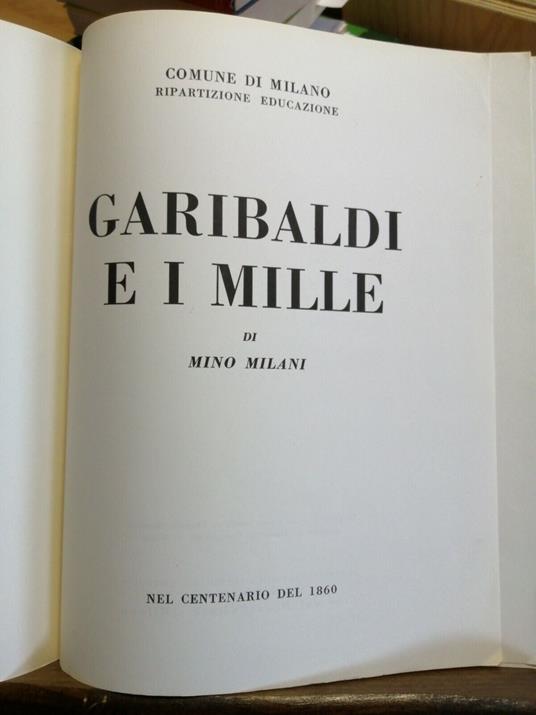 Mino Milani - Garibaldi E I Mille - 1960 Comune Di Milano Illustrato Pavia( - Mino Milani - copertina