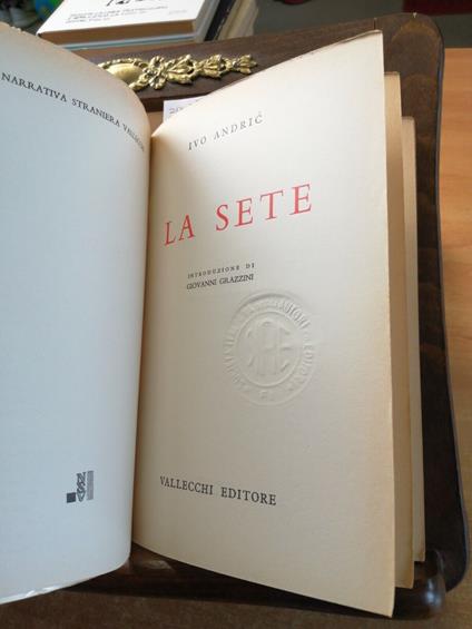 Andric Ivo - La Sete - Vallecchi - 1961 - 1Ediz. - Narrativa Straniera - - Ivo Andríc - copertina