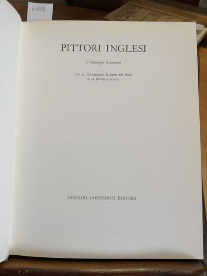 Pittori Inglesi - Giuseppe Argentieri - Mondadori - 1964 - Illustrato - Giuseppe Argentieri - copertina