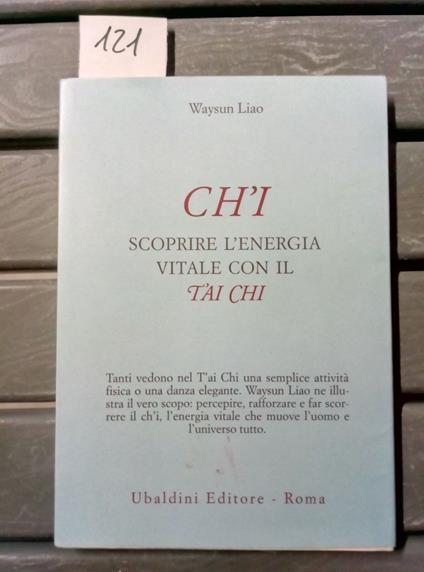 Ch'I Scoprire L'Energia Vitale Con Il T'Ai Chi Waysun Liao Ubaldini 2009 - 12 - Waysun Liao - copertina