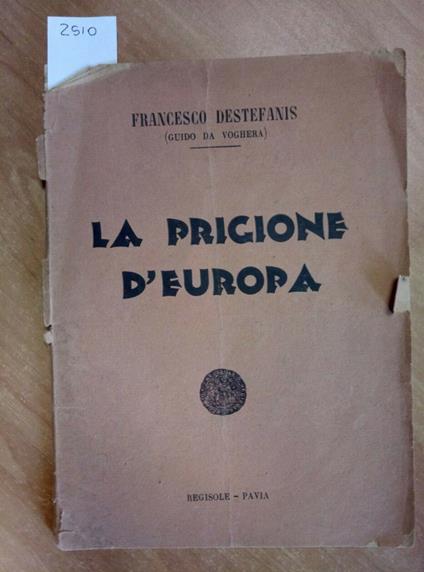 Guido Da Voghera - La Prigione D'Europa 1945 Regisole Pavia - Destefanis - copertina