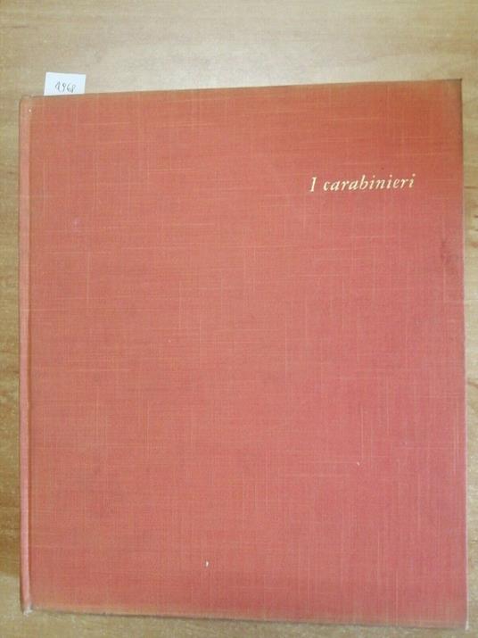 I Carabinieri - Carlo Bestetti - 1964 - Corazzieri Divise Imprese Eroiche - copertina