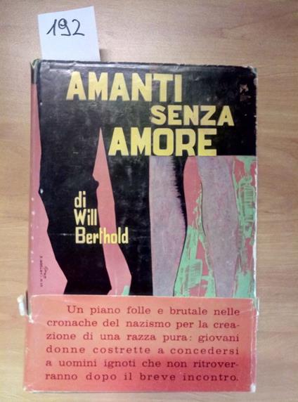 Amanti Senza Amore - 1962 Will Berthold Baldini Castoldi - Nazismo Ariana - Will Berthold - copertina