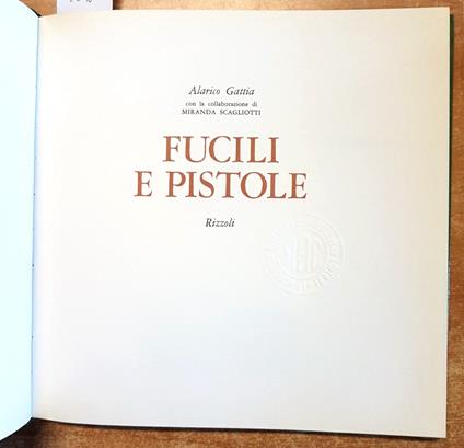 Fucili E Pistole - Alarico Gattia - Rizzoli - 1 Ed. - 1969 Militaria Armi - Alarico Gattia - copertina