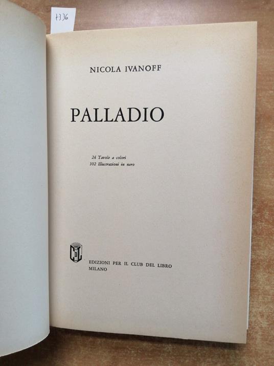 Nicola Ivanoff - Palladio Biografia Illustrata 1967 Edizioni Club Del Libro - Nicola Ivanoff - copertina