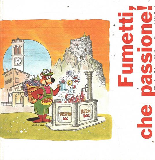 Fumetti, Che Passione! Mostra Di Fumetti Di Grandi Autori Italiani - copertina