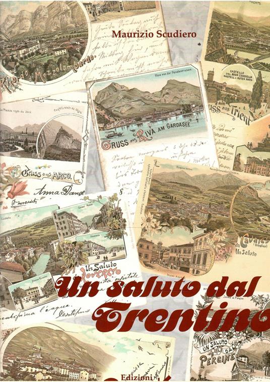 Un Saluto Dal Trentino Cartoline 1885 - 1954 - Maurizio Scudiero - copertina