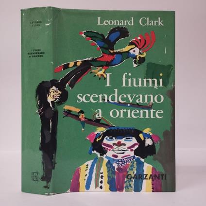 I fiumi scendevano ad Oriente - Leonard Clark - copertina