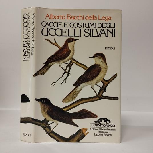 Caccie e costumi degli uccelli silvani - Alberto Bacchi Della Lega - copertina