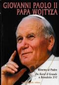 Giovanni Paolo II papa Wojtyla. Ritorno al padre, da Karol il Grande a Benedetto XVI - copertina
