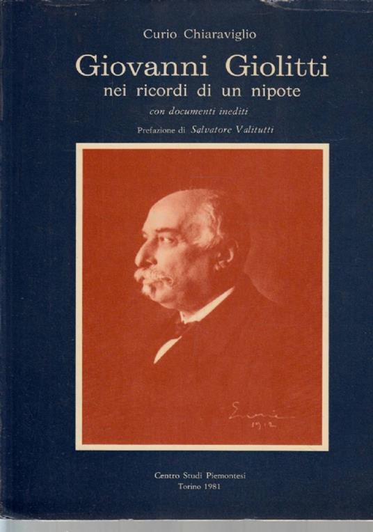Giovanni Giolitti Nei Ricordi Di Un Nipote. Con Documenti Inediti - Curio Chiaraviglio - copertina