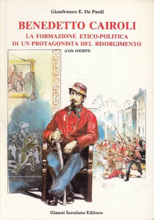 Benedetto Cairoli. La Formazione Etico-Politica Di Un Protagonista Del Risorgimento - Gianfranco De Paoli - copertina