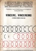 Vincere, vinceremo. La guerra fascista (1940-1943) . La Deputazione Emilia-Romagna per Storia della Guerra di Liberazione e il Comitato Regionale per il Trentesimo Anniversario della Resistenza presentano il ciclo di lezioni proiezioni cineregionali - copertina