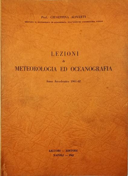 Lezioni di meteorologia ed oceanografia Anno Accademico 1961-62 - Giuseppina Aliverti - copertina