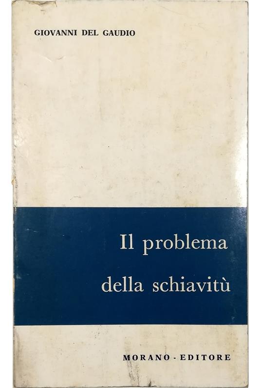 Il problema della schiavitù Con particolare riferimento alle popolazioni del Sudan occidentale e della Guinea settentrionale - Giovanni Gaudio - copertina