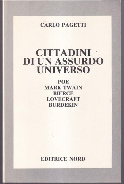 Cittadini di un assurdo universo Poe Mark Twain Bierce Lovecraft- Burdekin - Carlo Pagetti - copertina
