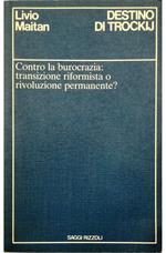 Destino di Trockij Contro la burocrazia: transizione riformista o rivoluzione permanente?
