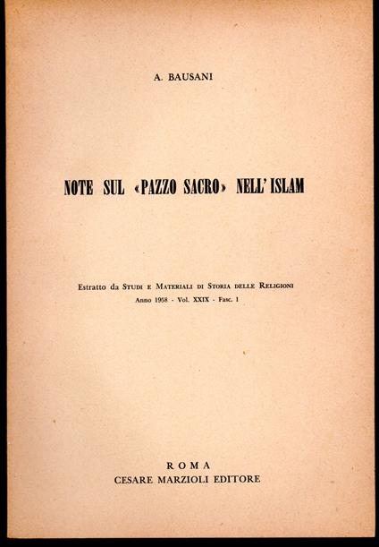 Note sul pazzo sacro nell'Islam Estratto da Studi e Materia di Storia delle Religioni Anno 1958 - Vol. XXIX - Fasc. I - Alessandro Bausani - copertina