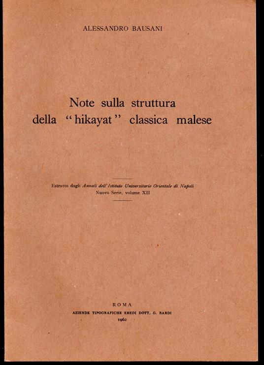 Note sulla struttura della hikayat classica malese Estratto dagli Annali dell'Istituto Universitario Orientale di Napoli Nuova serie, volume XII - Alessandro Bausani - copertina
