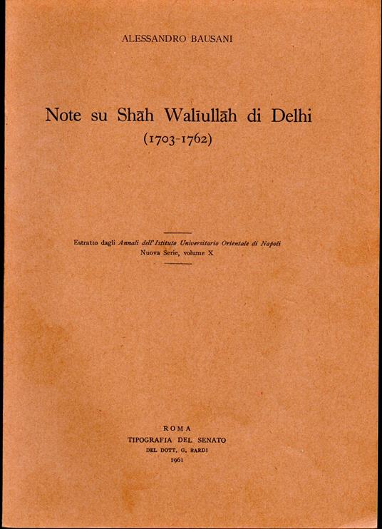 Note su Shah Waliullah di Delhi (1703-1762) Estratto dagli Annali dell'Istituto Universitario Orientale di Napoli Nuova Serie, volume X - Alessandro Bausani - copertina