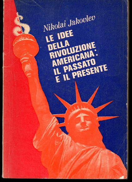 Le idee della Rivoluzione americana: il passato e il presente - Nikolaj Jakovlev - copertina